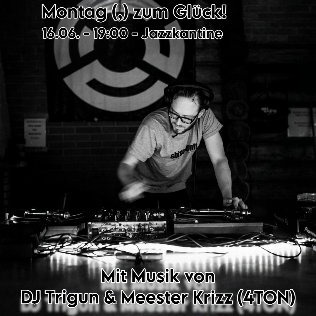 MONTAG (,) ZUM GLÜCK!