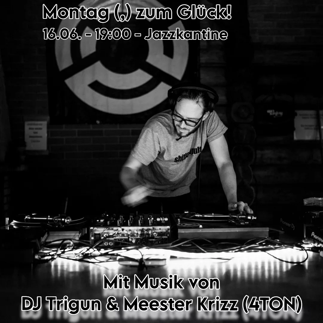 MONTAG (,) ZUM GLÜCK!