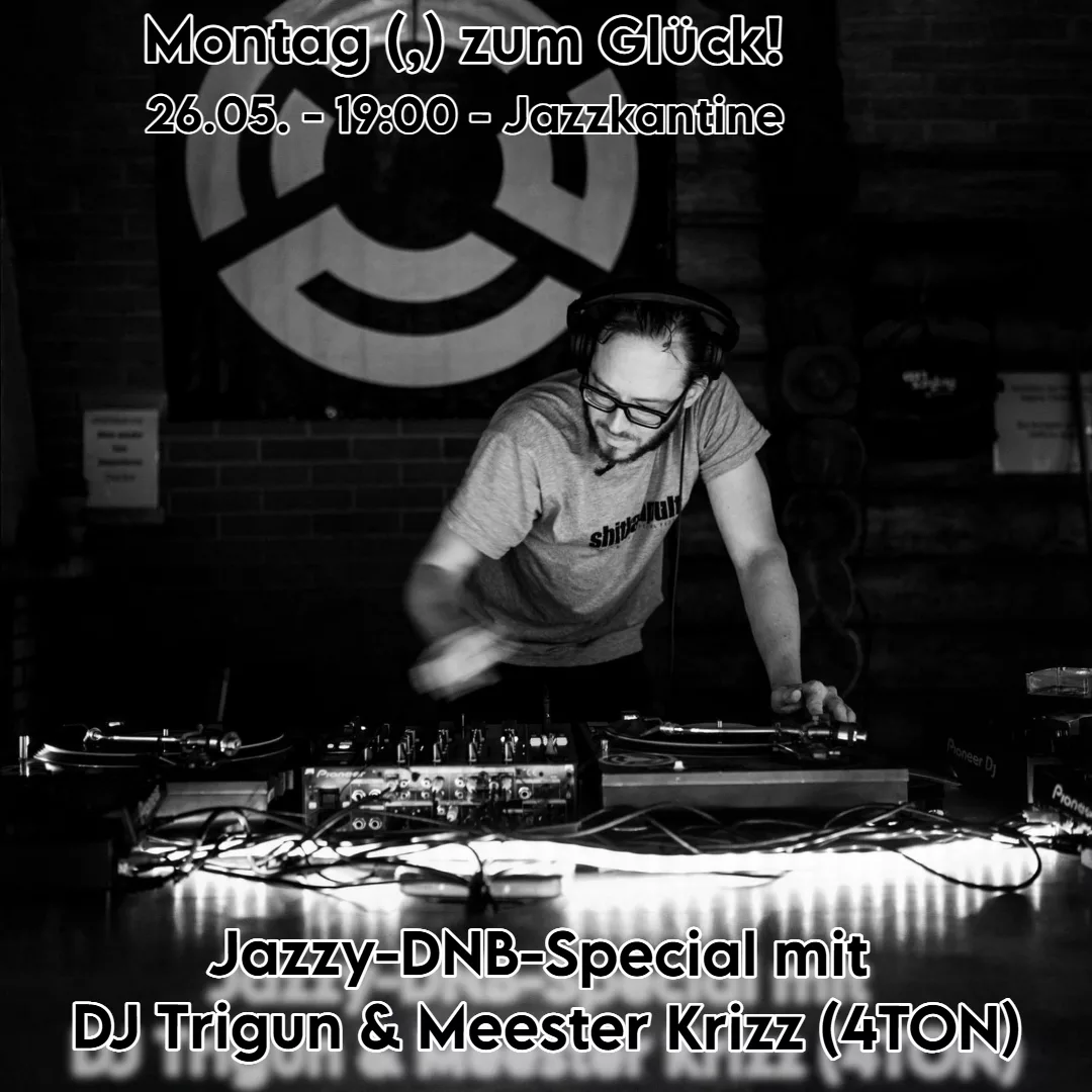 MONTAG (,) ZUM GLÜCK! – JAZZY-DNB-SPECIAL