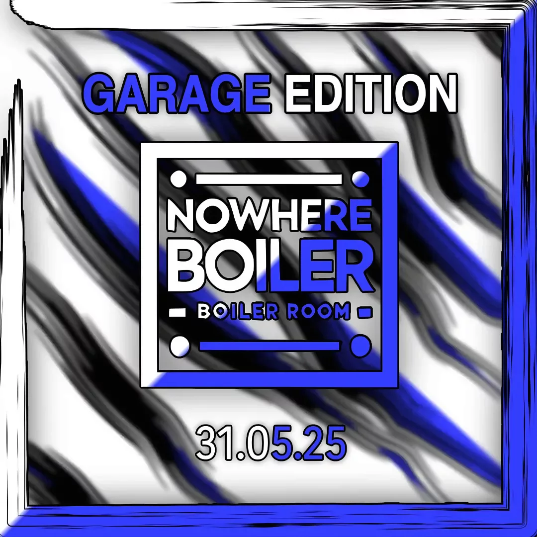 NOWHERE BOILER – GARAGE EDITION #1